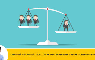 Quantita vs Qualita- Tutto Quello che Devi Sapere Per Creare Contenuti Efficaci