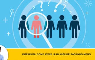 Sponsorizzate: Come Ottenere Lead Migliori e Pagare Meno Grazie ad Una Semplice Tecnica