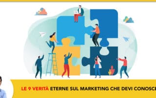 Le 9 verità eterne sul marketing che ogni imprenditore deve conoscere